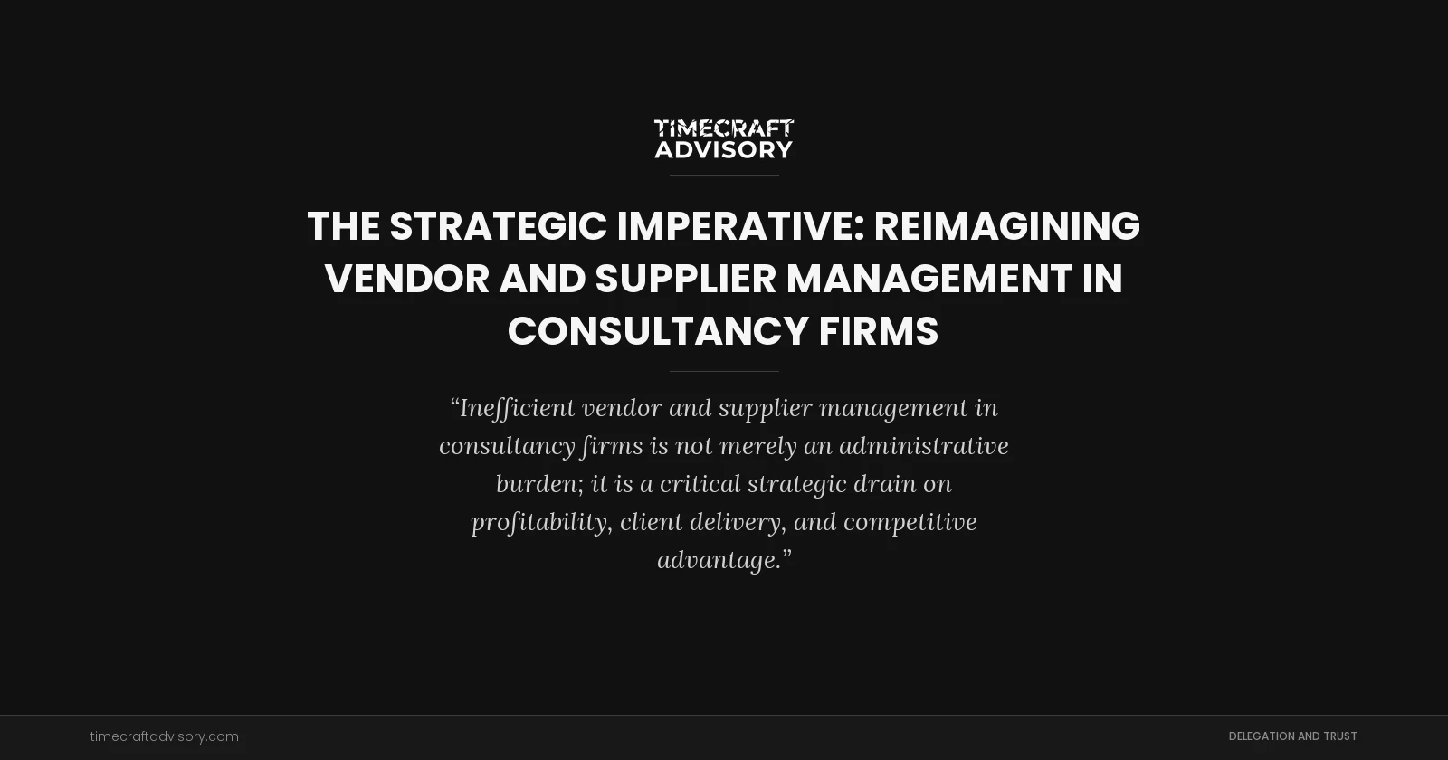 The Strategic Imperative: Reimagining Vendor and Supplier Management in Consultancy Firms
