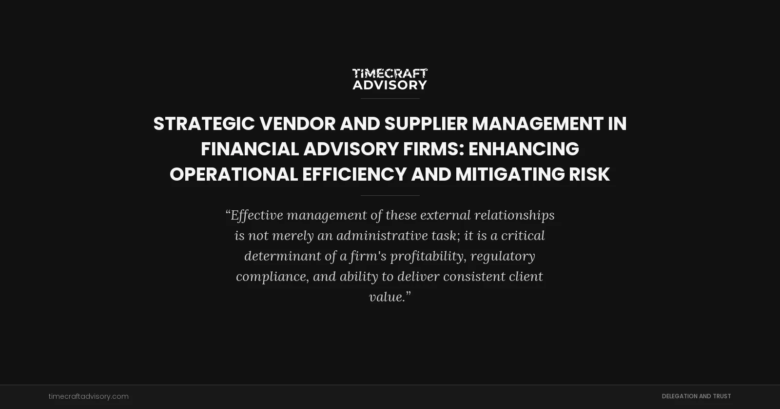 Strategic Vendor and Supplier Management in Financial Advisory Firms: Enhancing Operational Efficiency and Mitigating Risk