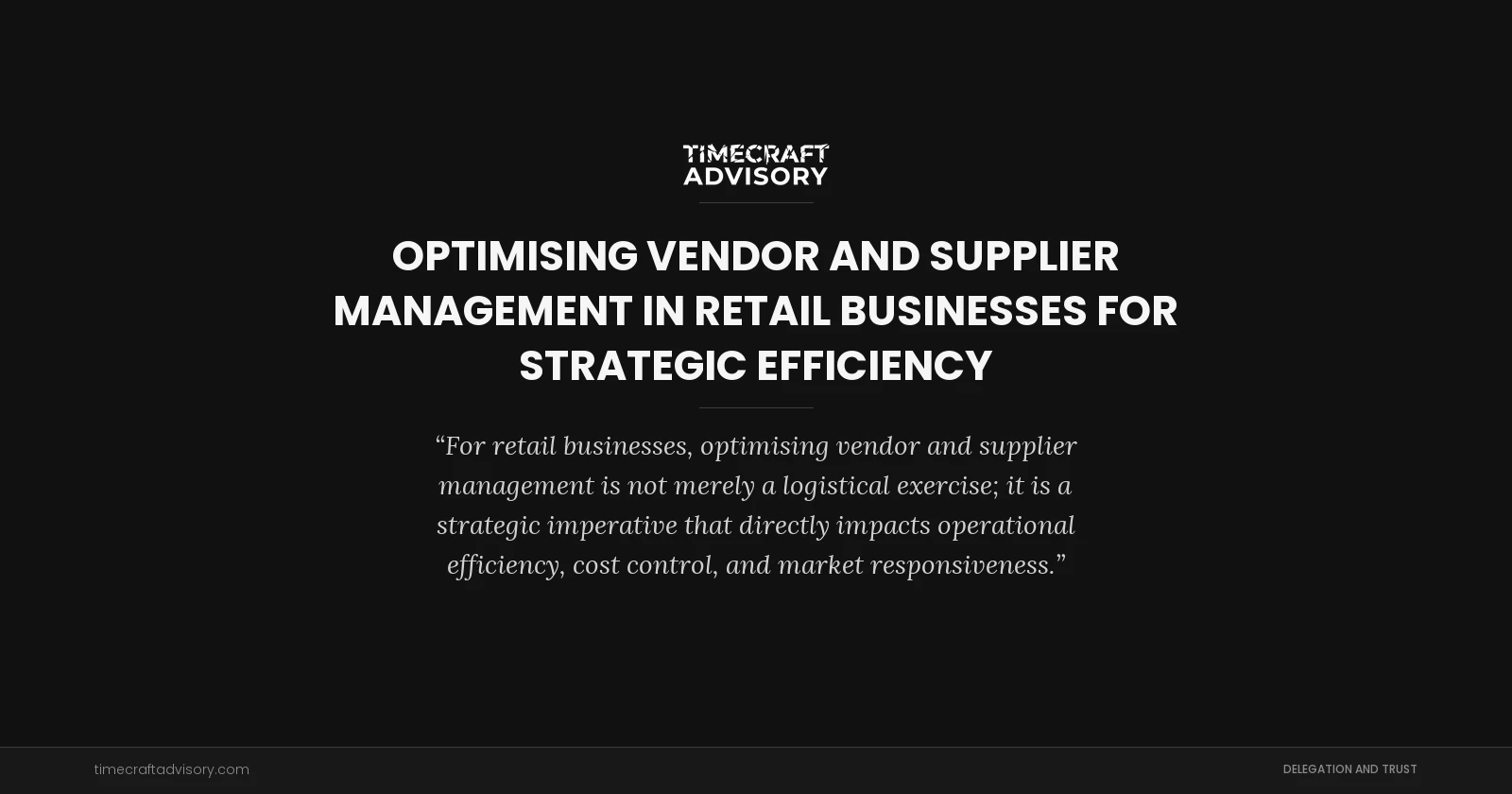 Optimising Vendor and Supplier Management in Retail Businesses for Strategic Efficiency