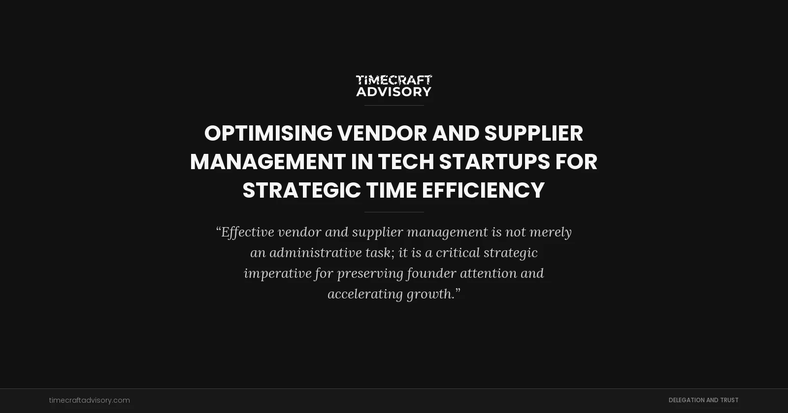 Optimising Vendor and Supplier Management in Tech Startups for Strategic Time Efficiency