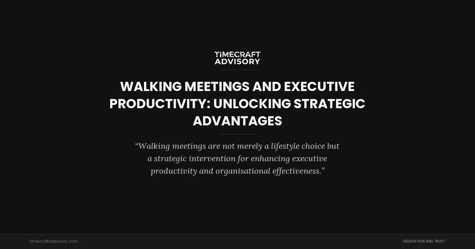Walking Meetings and Executive Productivity: Unlocking Strategic Advantages