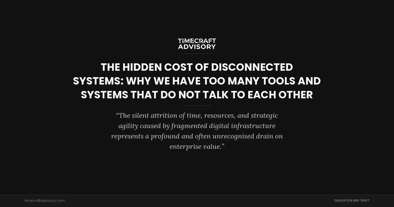 The Hidden Cost of Disconnected Systems: Why We Have Too Many Tools and Systems That Do Not Talk to Each Other