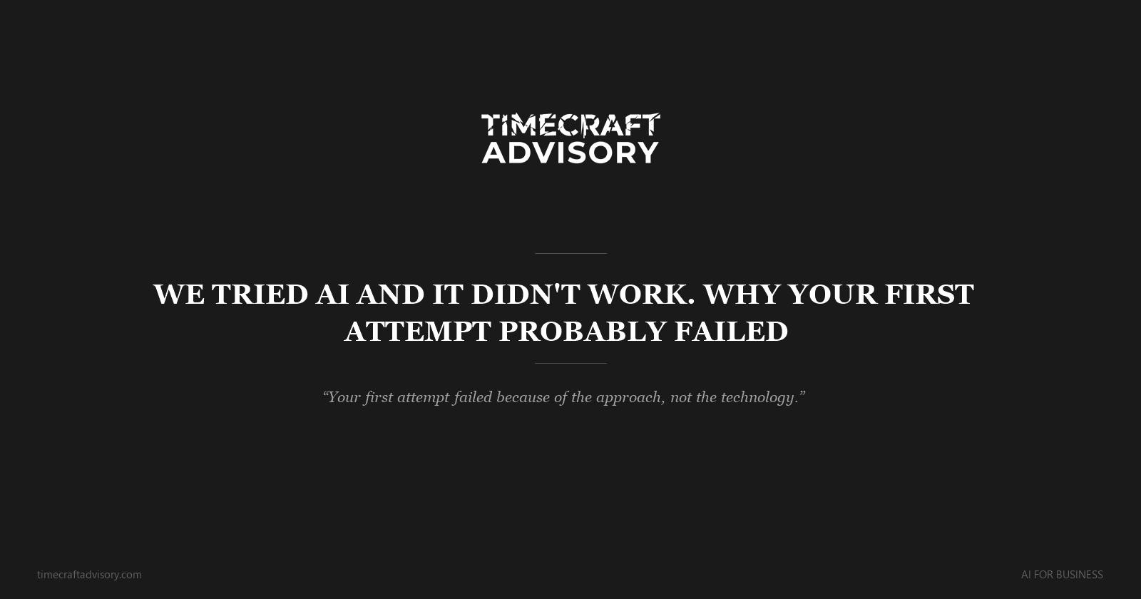 We Tried AI and It Didn't Work — Why Your First Attempt Probably Failed