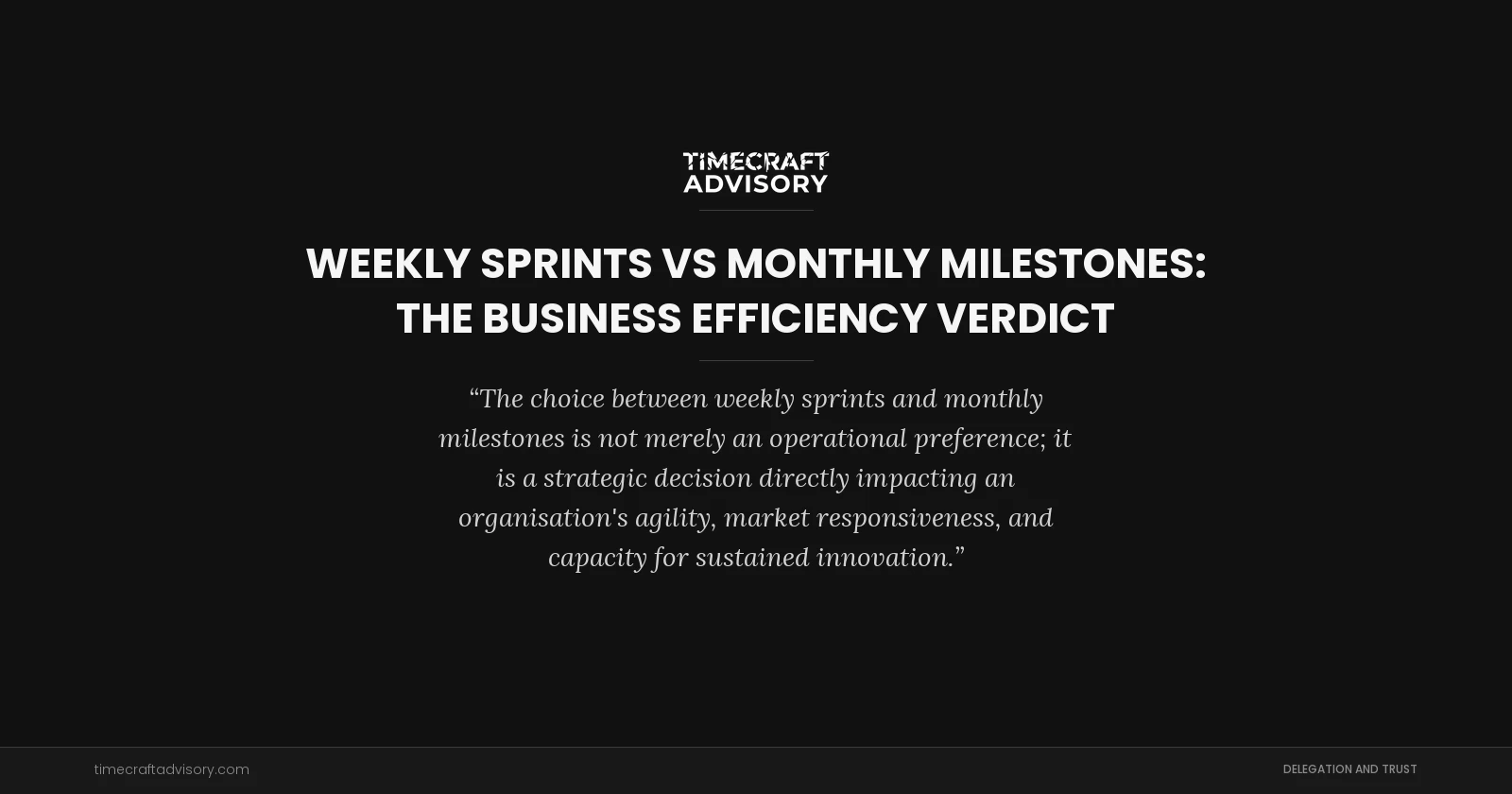 Weekly Sprints vs Monthly Milestones: The Business Efficiency Verdict