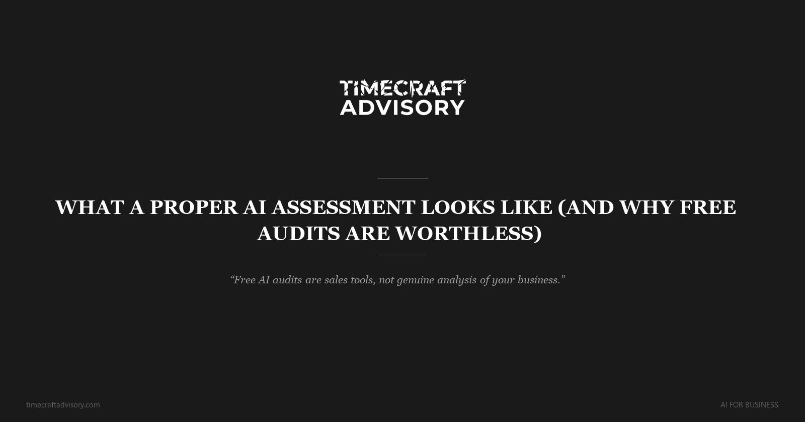 What a Proper AI Assessment Looks Like (And Why Free Audits Are Worthless)