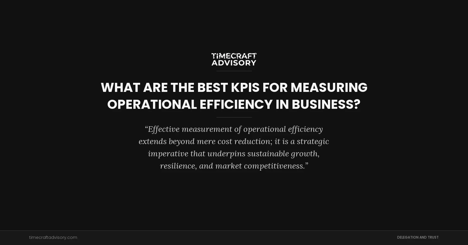 What are the Best KPIs for Measuring Operational Efficiency in Business?