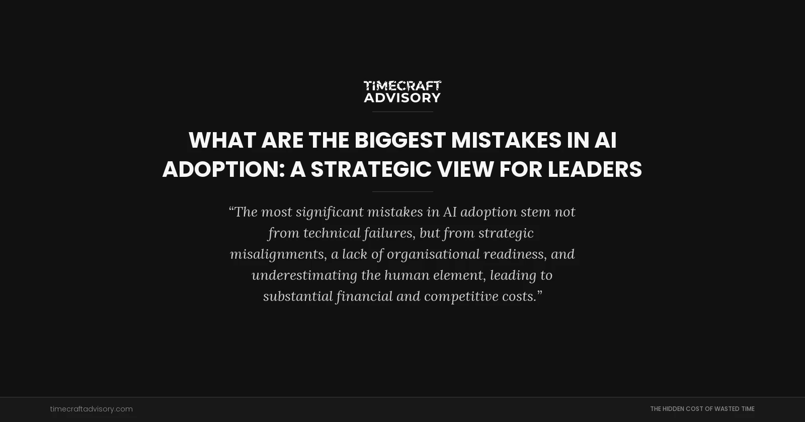 What Are The Biggest Mistakes In AI Adoption: A Strategic View For Leaders