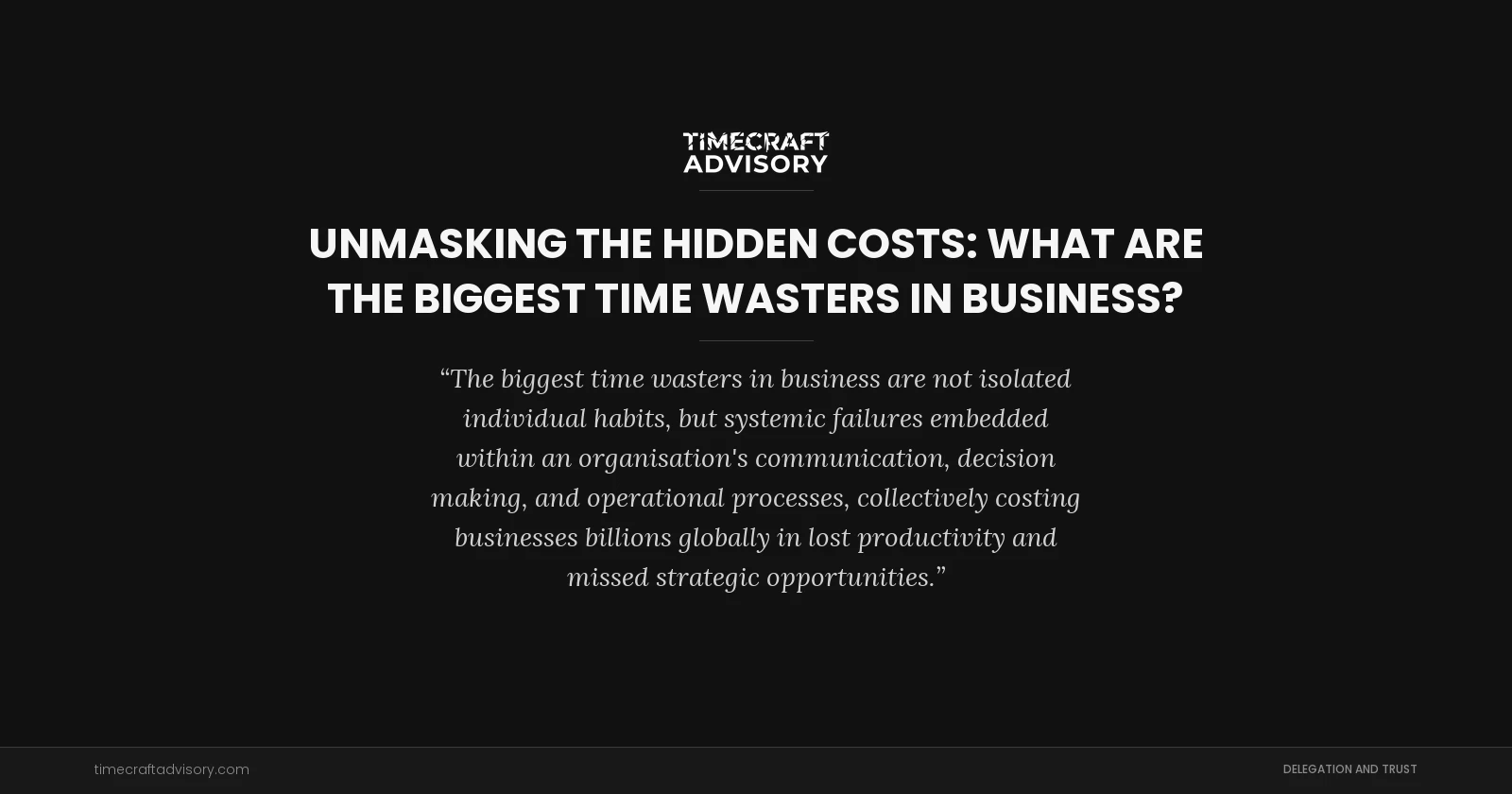 Unmasking the Hidden Costs: What are the Biggest Time Wasters in Business?