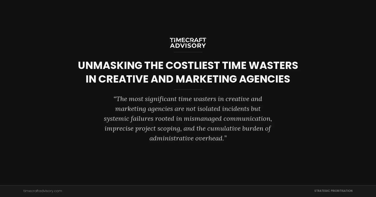 Unmasking the Costliest Time Wasters in Creative and Marketing Agencies