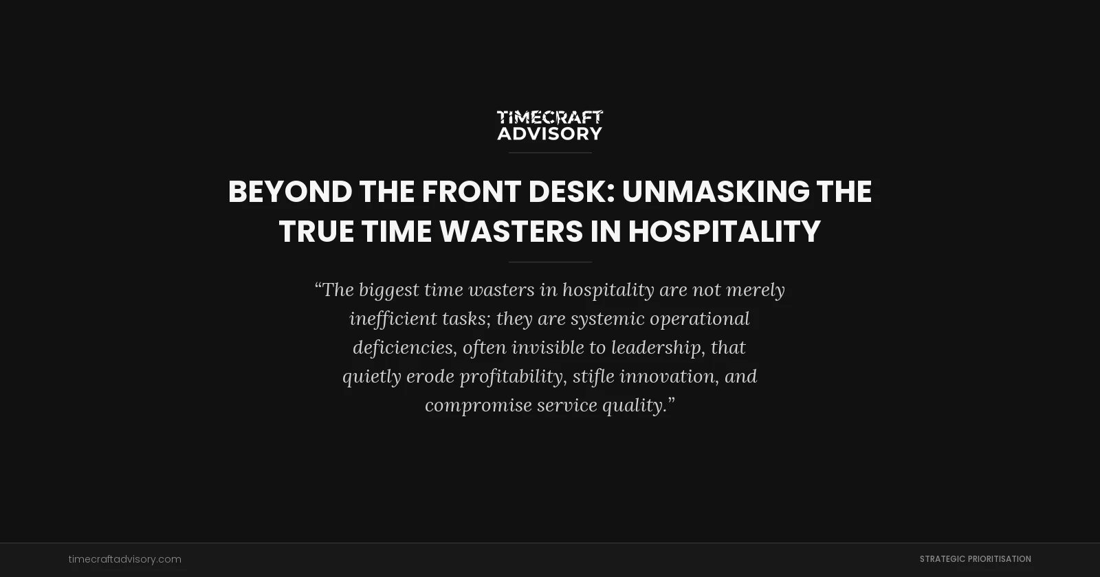 Beyond the Front Desk: Unmasking the True Time Wasters in Hospitality