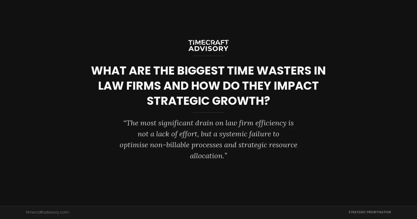 What are the Biggest Time Wasters in Law Firms and How Do They Impact Strategic Growth?