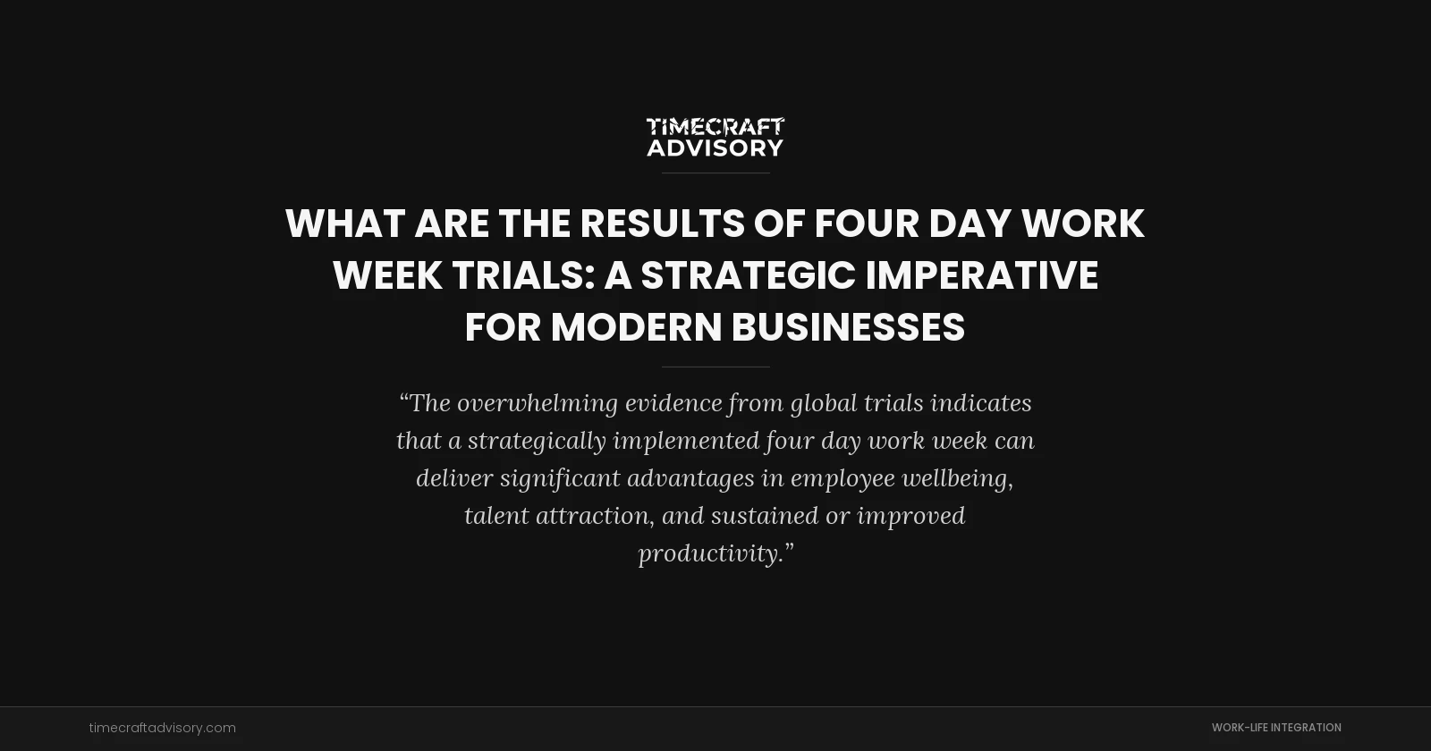 What Are the Results of Four Day Work Week Trials: A Strategic Imperative for Modern Businesses