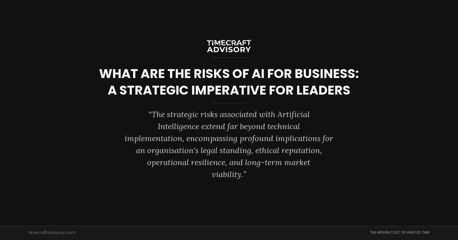 What are the Risks of AI for Business: A Strategic Imperative for Leaders