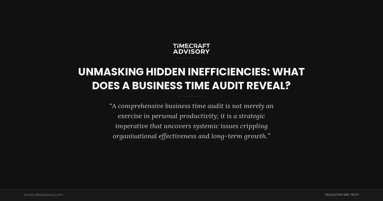 Unmasking Hidden Inefficiencies: What Does a Business Time Audit Reveal?
