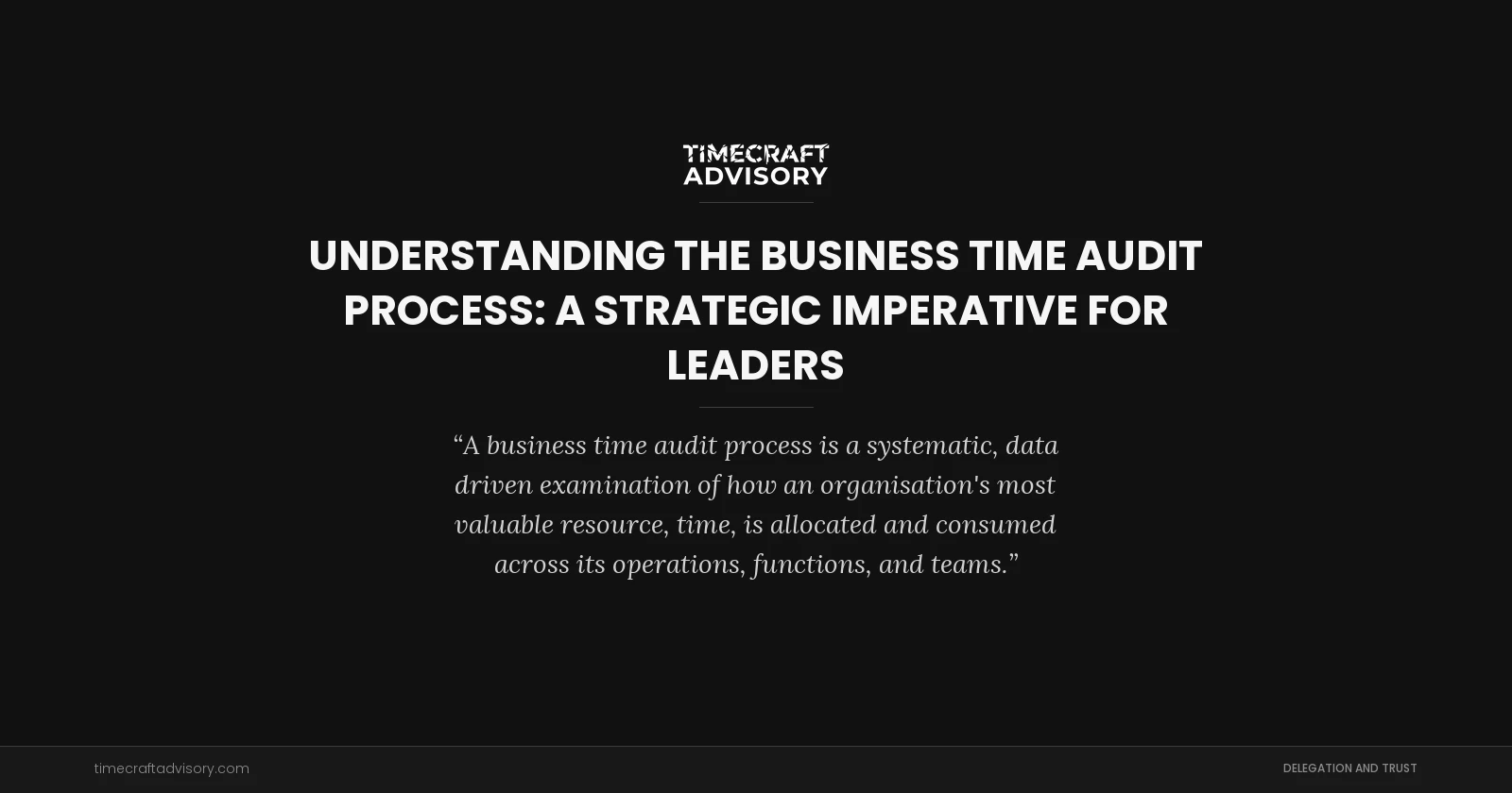 Understanding the Business Time Audit Process: A Strategic Imperative for Leaders