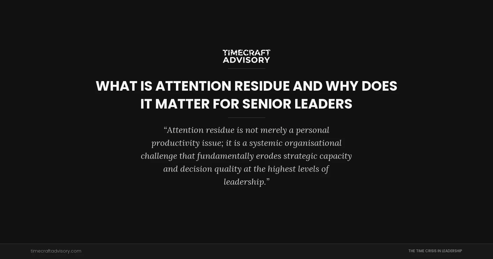 What is Attention Residue and Why Does It Matter for Senior Leaders