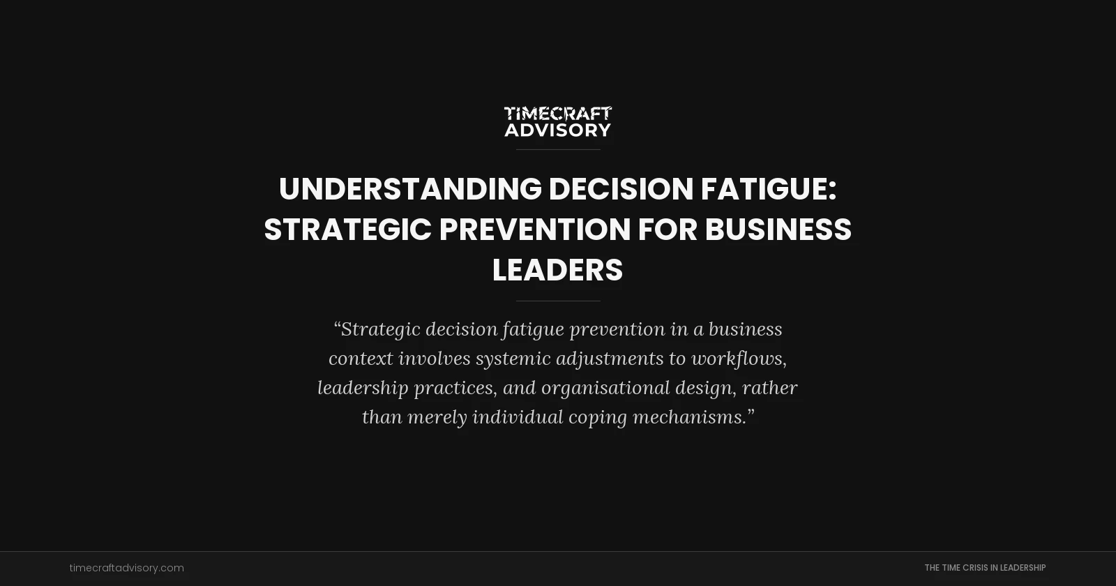 Understanding Decision Fatigue: Strategic Prevention for Business Leaders