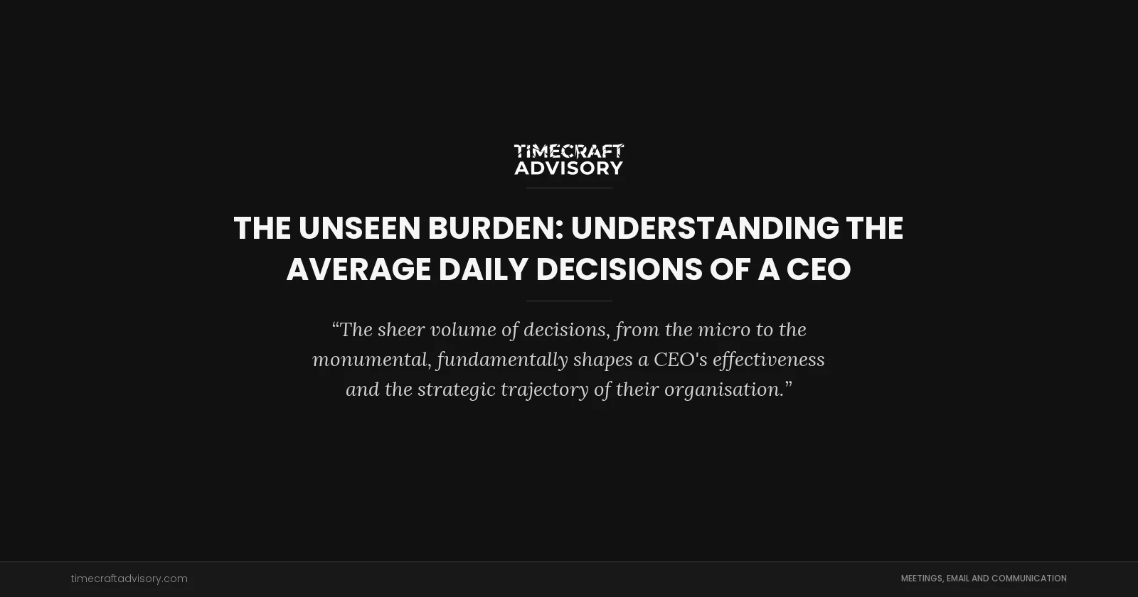 The Unseen Burden: Understanding the Average Daily Decisions of a CEO