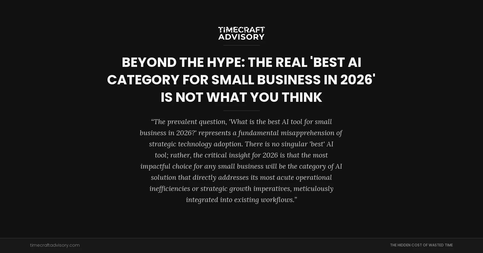 Beyond the Hype: The Real 'Best AI Category for Small Business in 2026' is Not What You Think