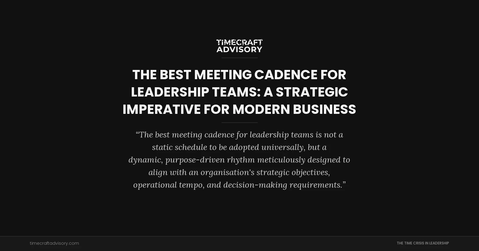 The Best Meeting Cadence for Leadership Teams: A Strategic Imperative for Modern Business