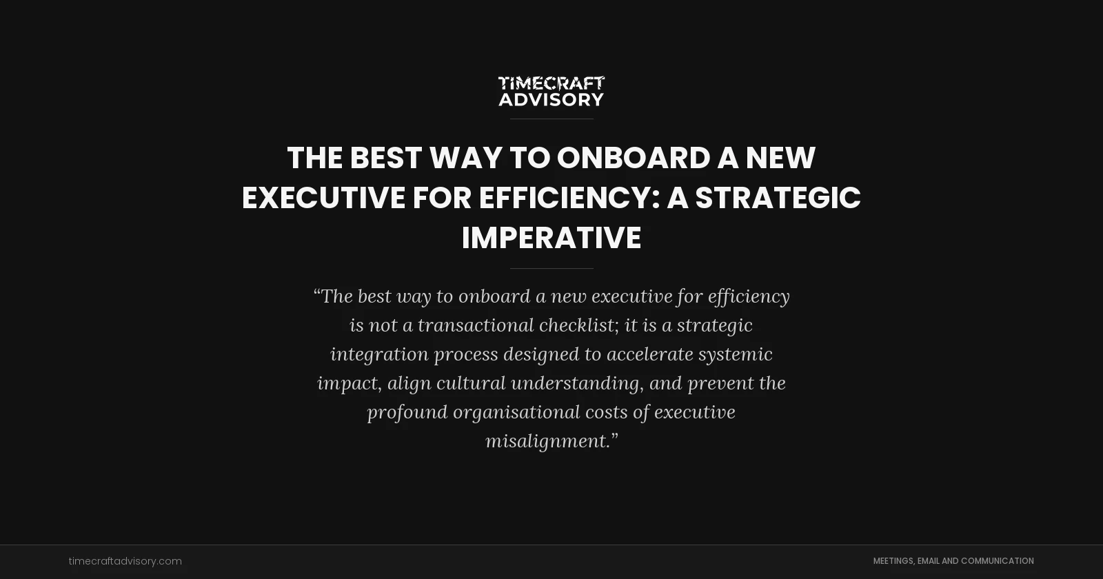The Best Way to Onboard a New Executive for Efficiency: A Strategic Imperative