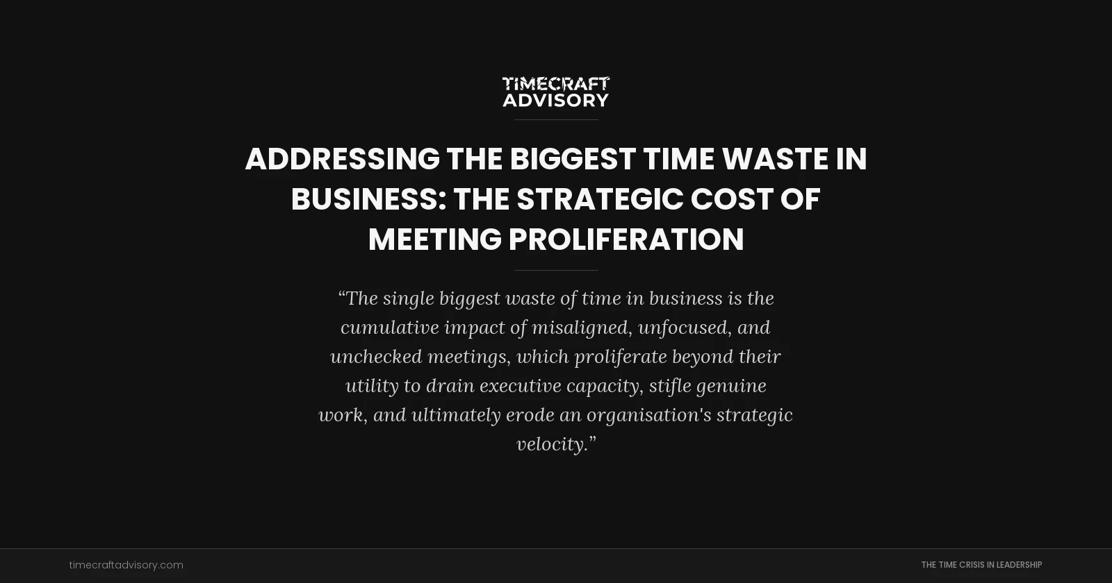 Addressing the Biggest Time Waste in Business: The Strategic Cost of Meeting Proliferation