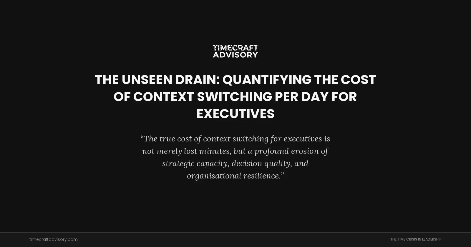 The Unseen Drain: Quantifying the Cost of Context Switching Per Day for Executives