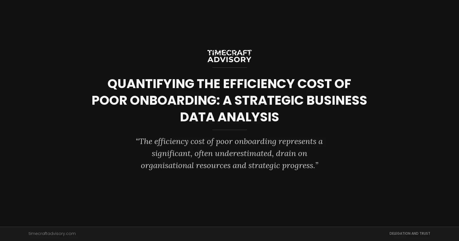 Quantifying the Efficiency Cost of Poor Onboarding: A Strategic Business Data Analysis