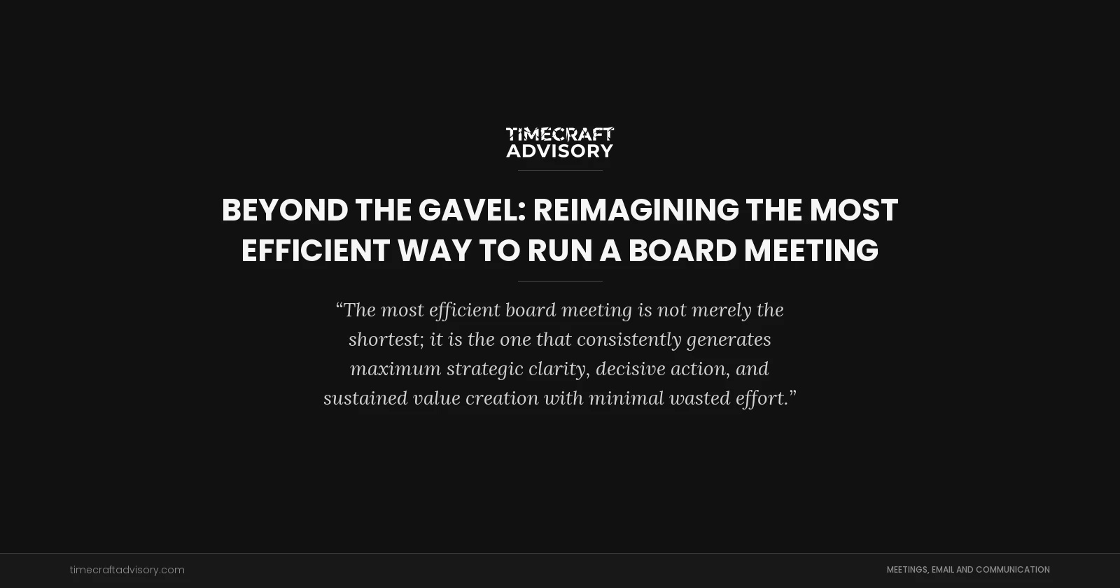 Beyond the Gavel: Reimagining the Most Efficient Way to Run a Board Meeting