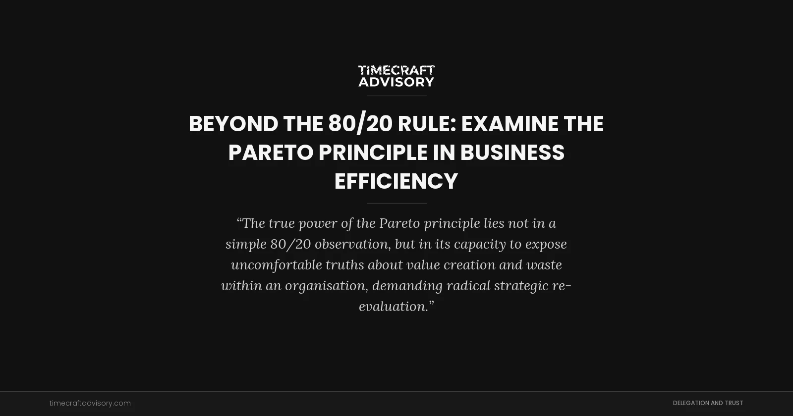 Beyond the 80/20 Rule: examine the Pareto Principle in Business Efficiency