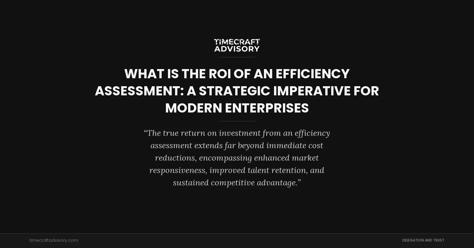 What is the ROI of an Efficiency Assessment: A Strategic Imperative for Modern Enterprises