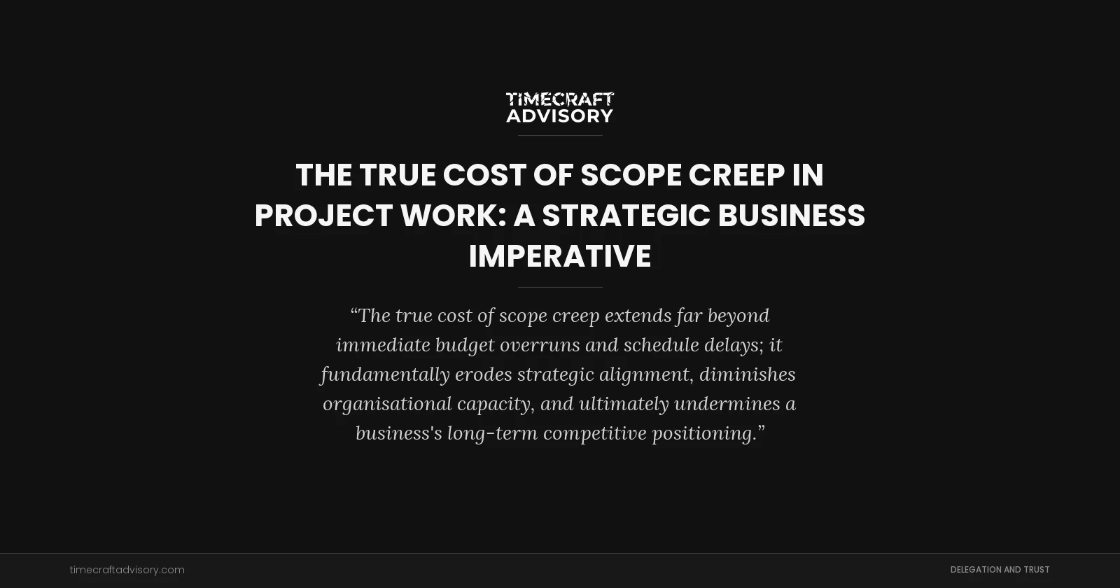 The True Cost of Scope Creep in Project Work: A Strategic Business Imperative