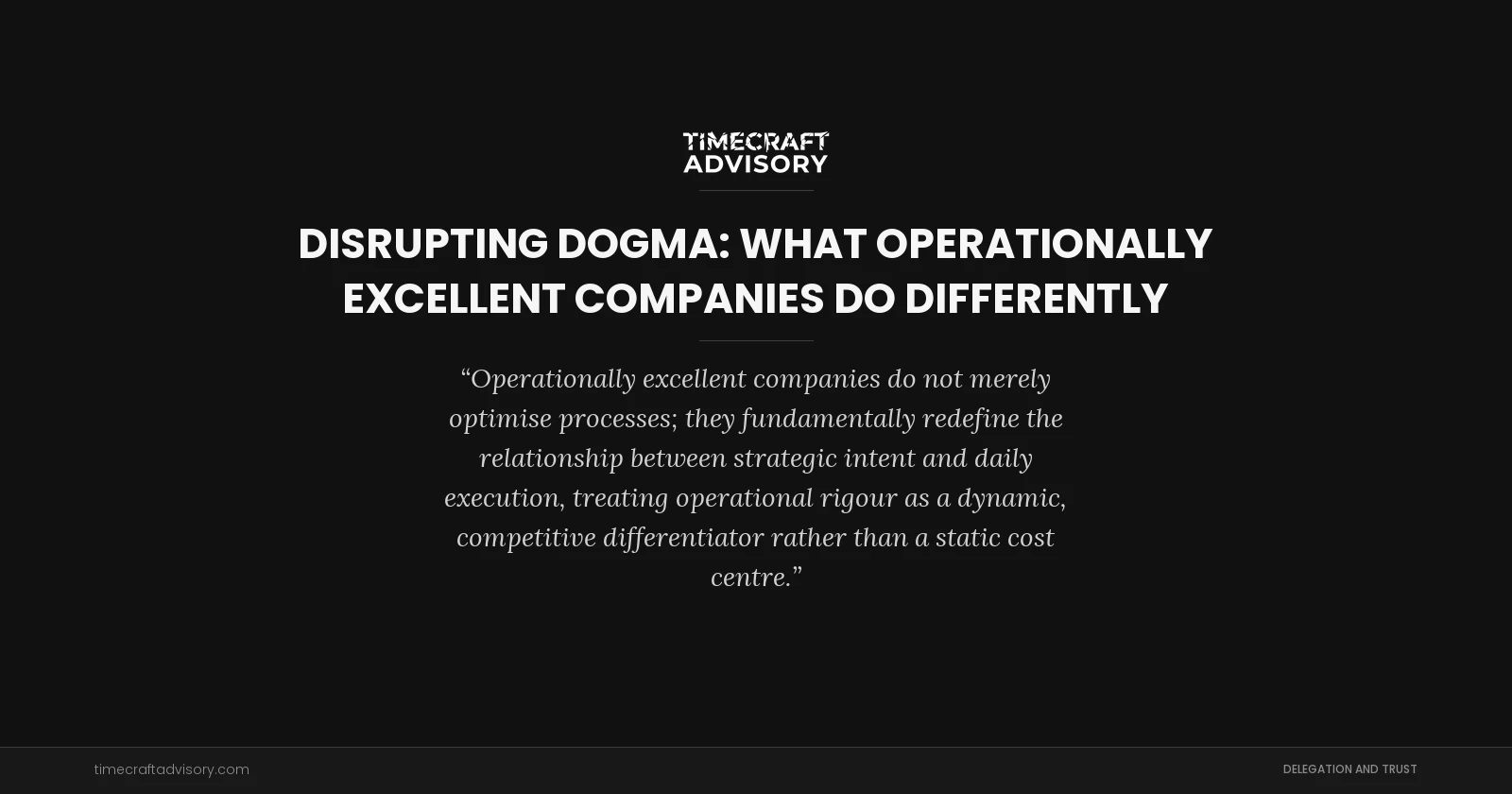 Disrupting Dogma: What Operationally Excellent Companies Do Differently