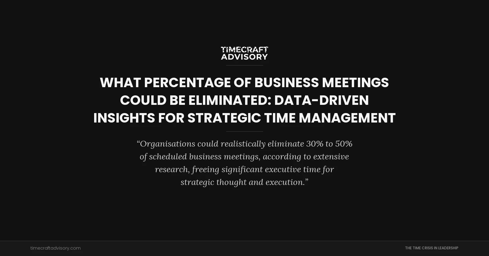What Percentage of Business Meetings Could Be Eliminated: Data-driven Insights for Strategic Time Management