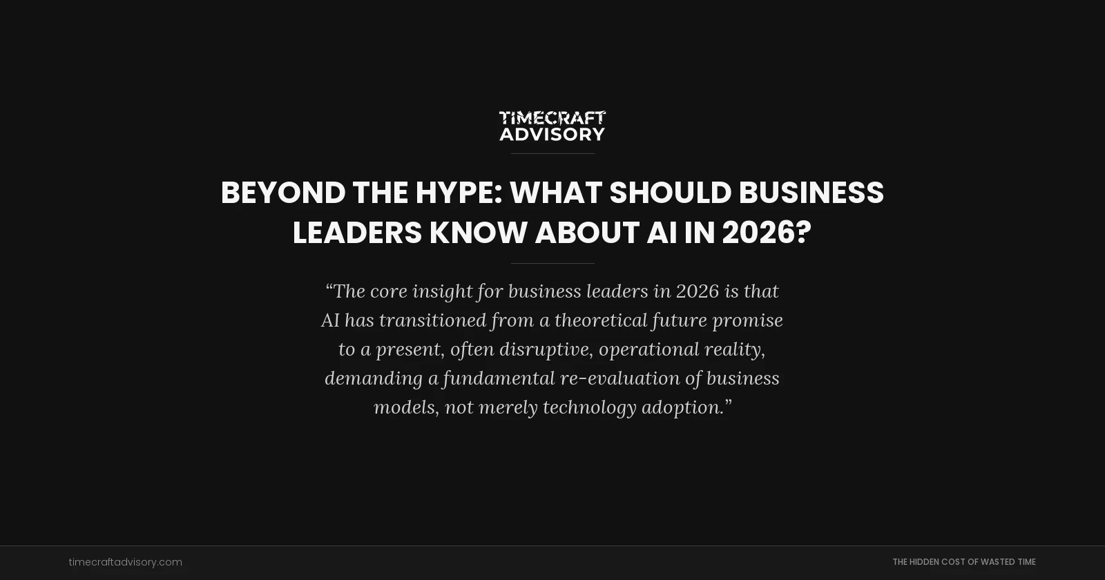Beyond the Hype: What Should Business Leaders Know About AI in 2026?