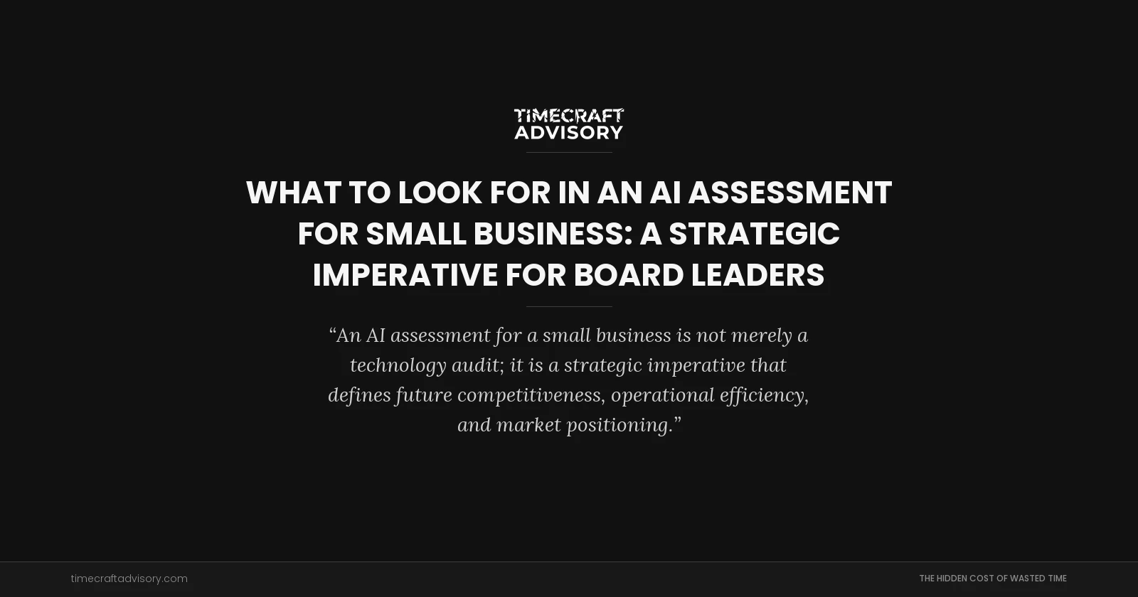 What to Look for in an AI Assessment for Small Business: A Strategic Imperative for Board Leaders