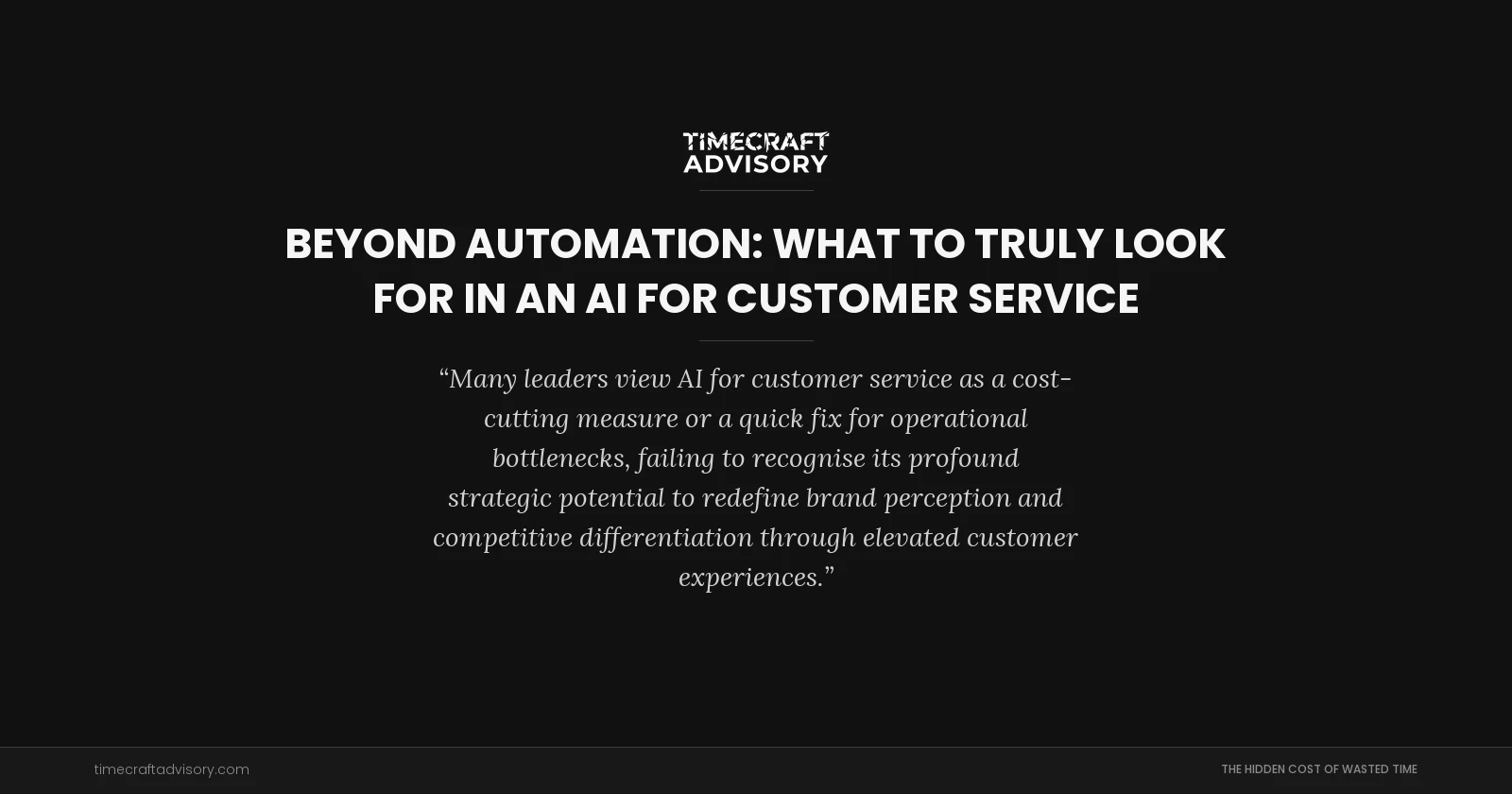 Beyond Automation: What to Truly Look for in an AI for Customer Service