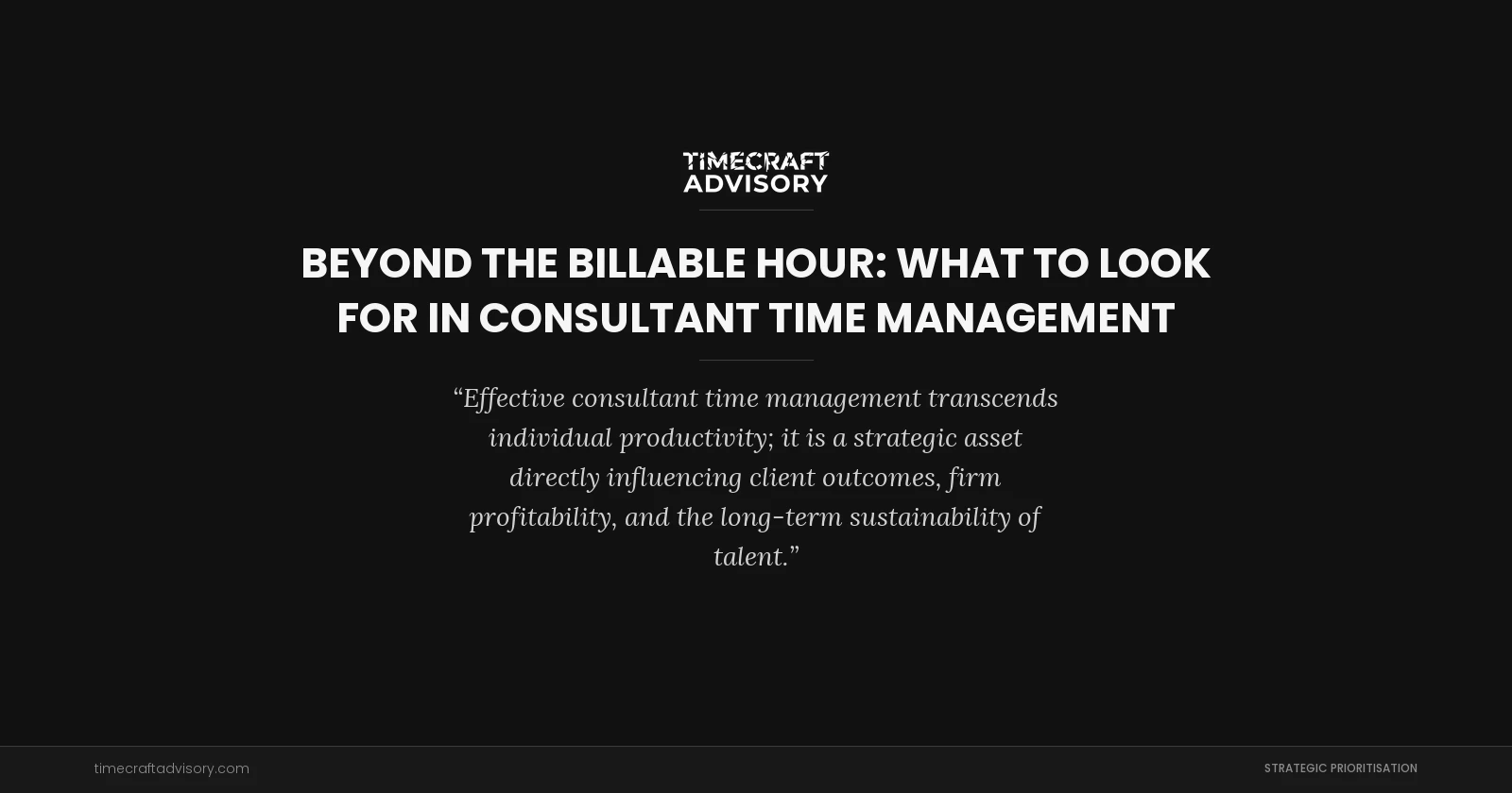 Beyond the Billable Hour: What to Look for in Consultant Time Management
