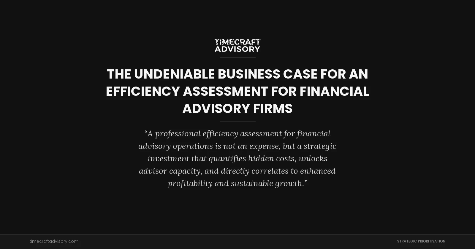The Undeniable Business Case for an Efficiency Assessment for Financial Advisory Firms