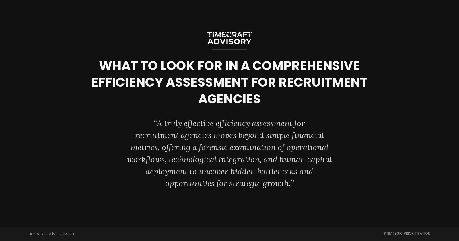 What to Look for in a Comprehensive Efficiency Assessment for Recruitment Agencies