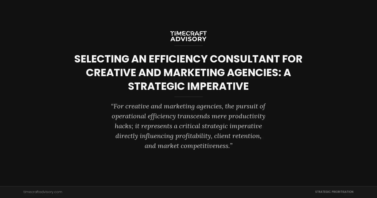 Selecting an Efficiency Consultant for Creative and Marketing Agencies: A Strategic Imperative