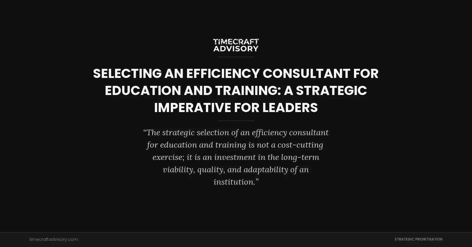 Selecting an Efficiency Consultant for Education and Training: A Strategic Imperative for Leaders