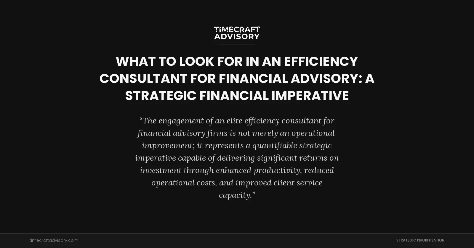What to Look for in an Efficiency Consultant for Financial Advisory: A Strategic Financial Imperative