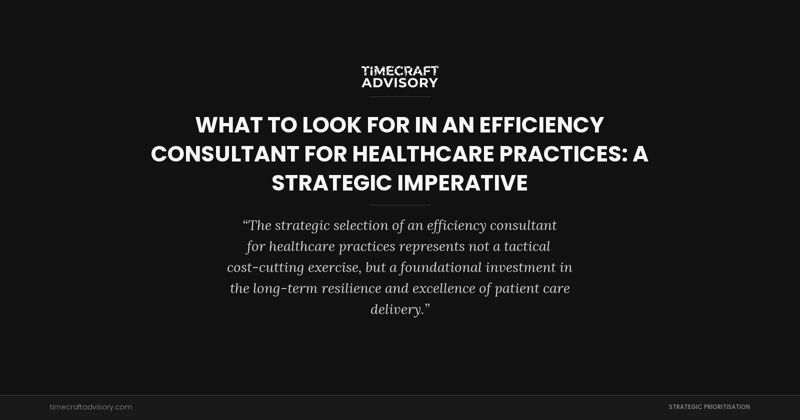 What to Look for in an Efficiency Consultant for Healthcare Practices: A Strategic Imperative