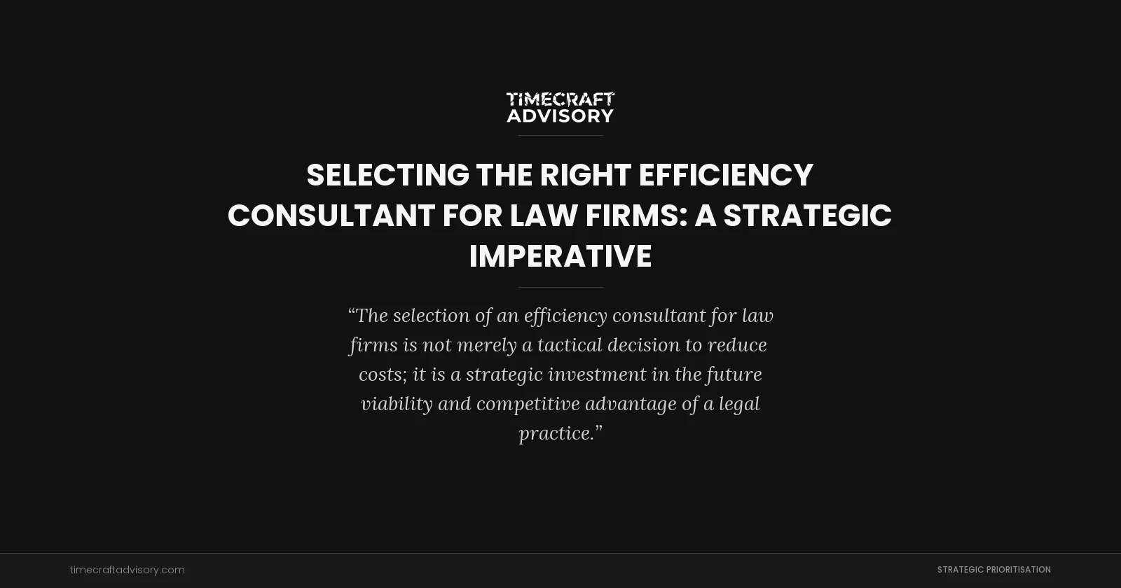 Selecting the Right Efficiency Consultant for Law Firms: A Strategic Imperative