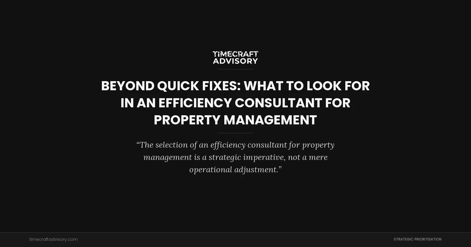 Beyond Quick Fixes: What to Look for in an Efficiency Consultant for Property Management