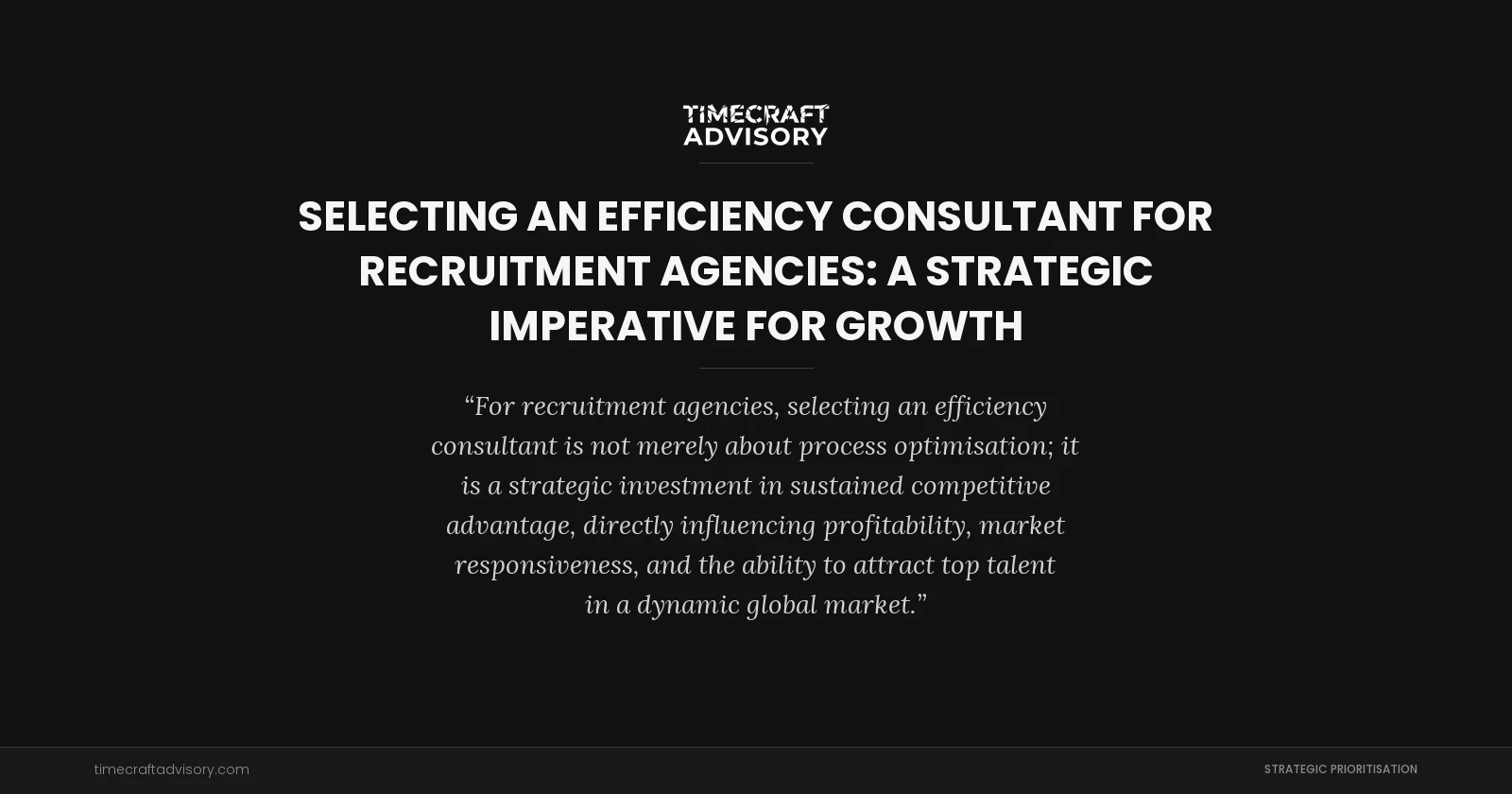 Selecting an Efficiency Consultant for Recruitment Agencies: A Strategic Imperative for Growth
