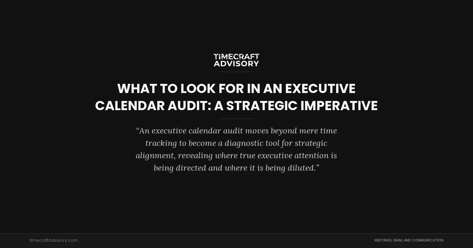 What to Look for in an Executive Calendar Audit: A Strategic Imperative