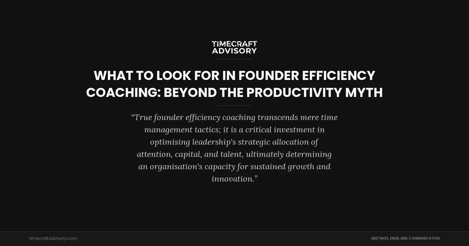 What to Look for in Founder Efficiency Coaching: Beyond the Productivity Myth