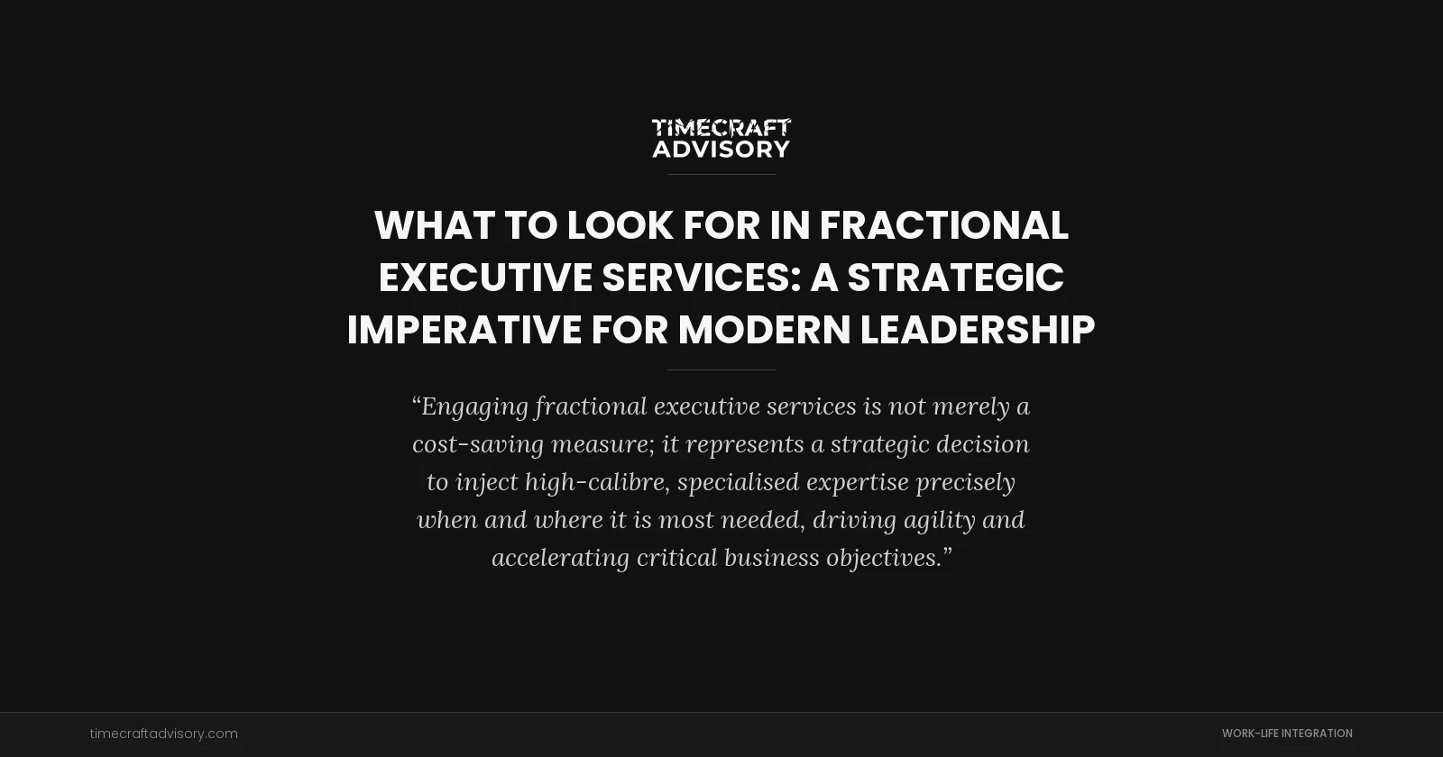 What to Look for in Fractional Executive Services: A Strategic Imperative for Modern Leadership